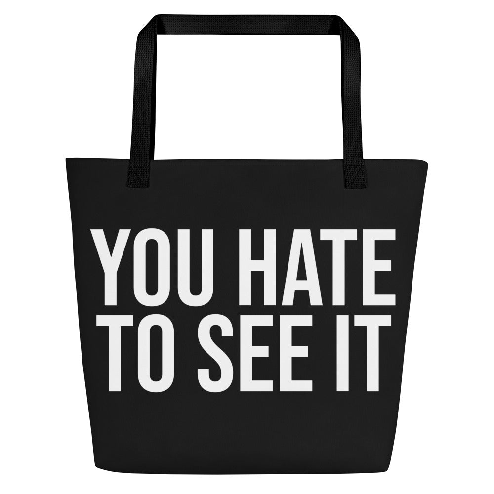 Tote bag with YOU HATE TO SEE IT printed on both sides. Holds up to 44 pounds. Carrying bag, beach bag, shopping bag