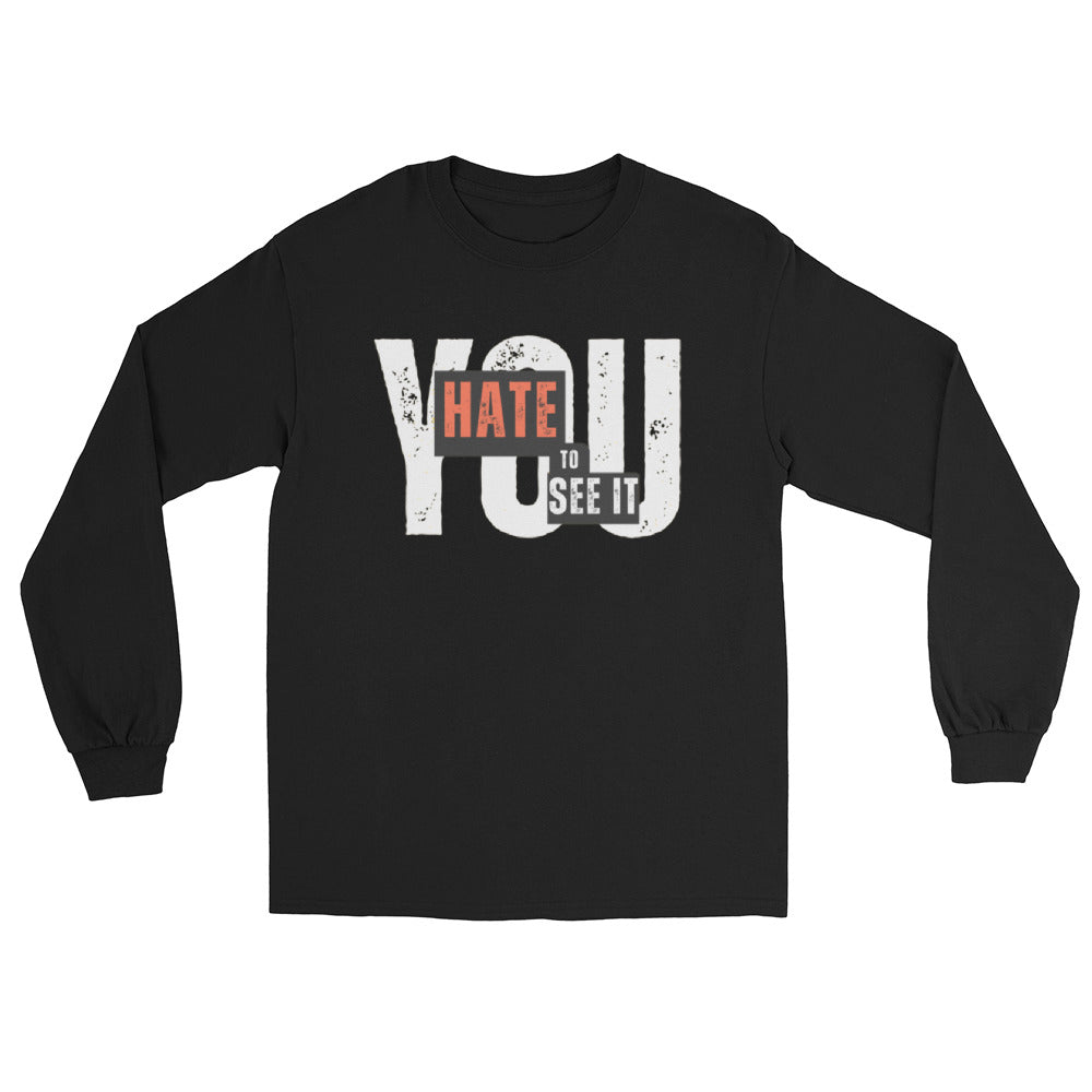 A long sleeve black t-shirt with the text 'YOU HATE TO SEE IT' printed in orange and a red heart symbol, indicating a classic fit with long sleeves and rib cuffs.