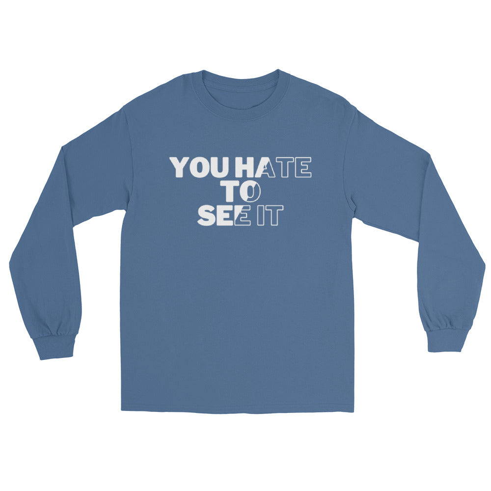 You Hate To See It | Long Sleeve