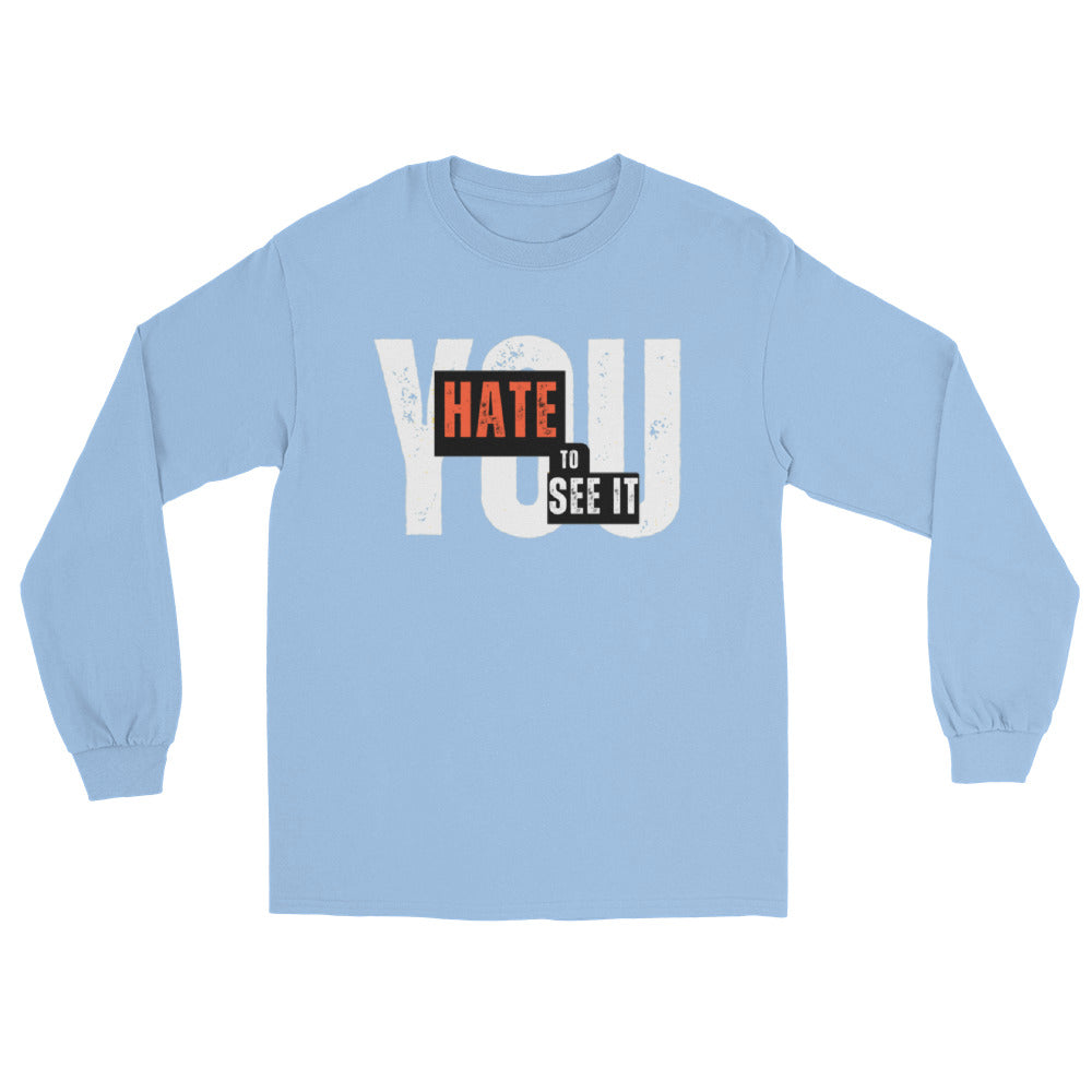 You Hate To See It | Long Sleeve Tee