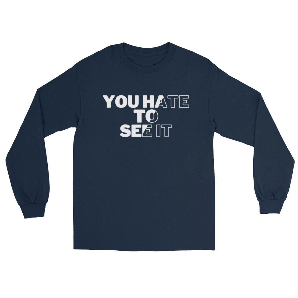 A navy long sleeve shirt with the text 'YOU HATE TO SEE IT' printed on the front.