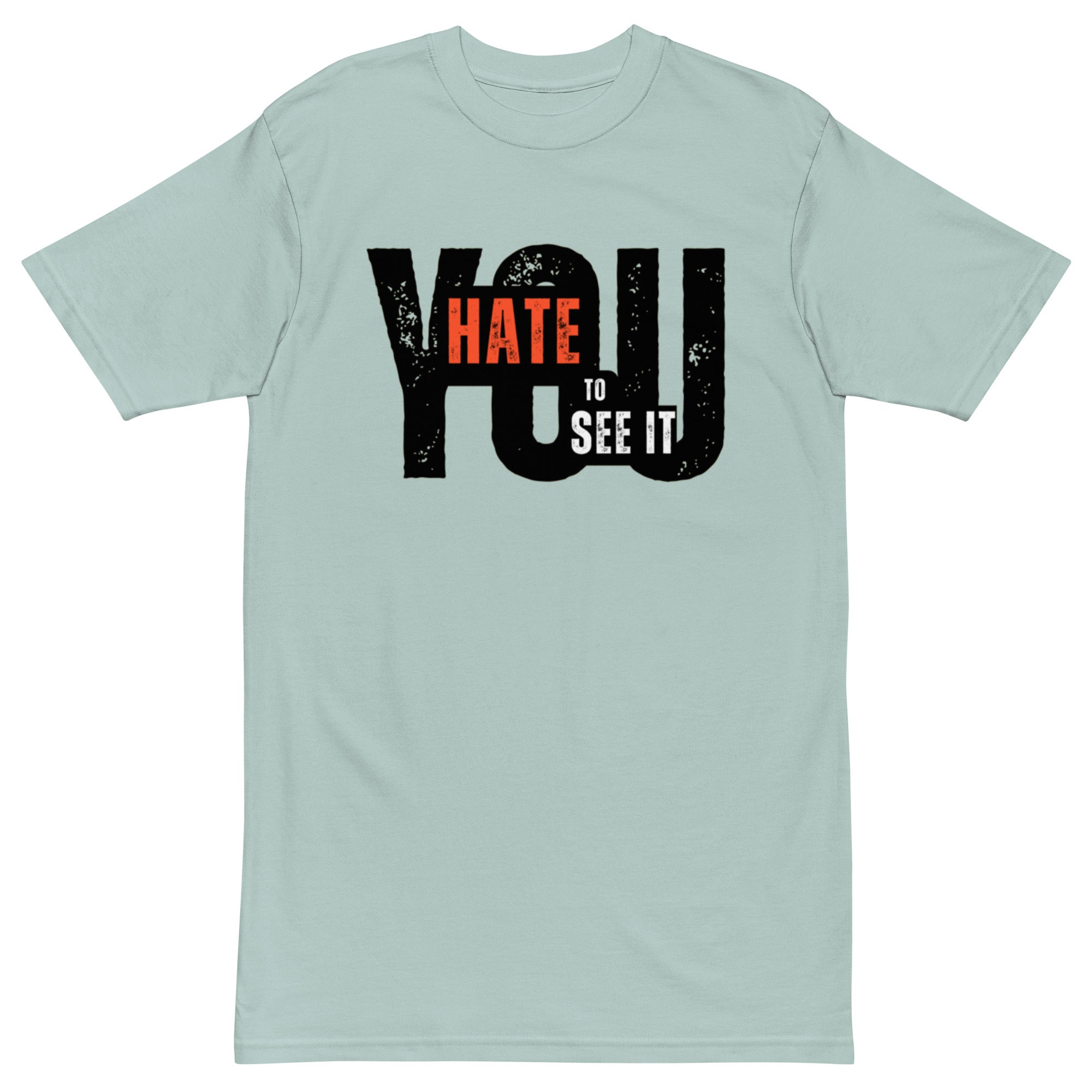 You Hate To See It | Shirt