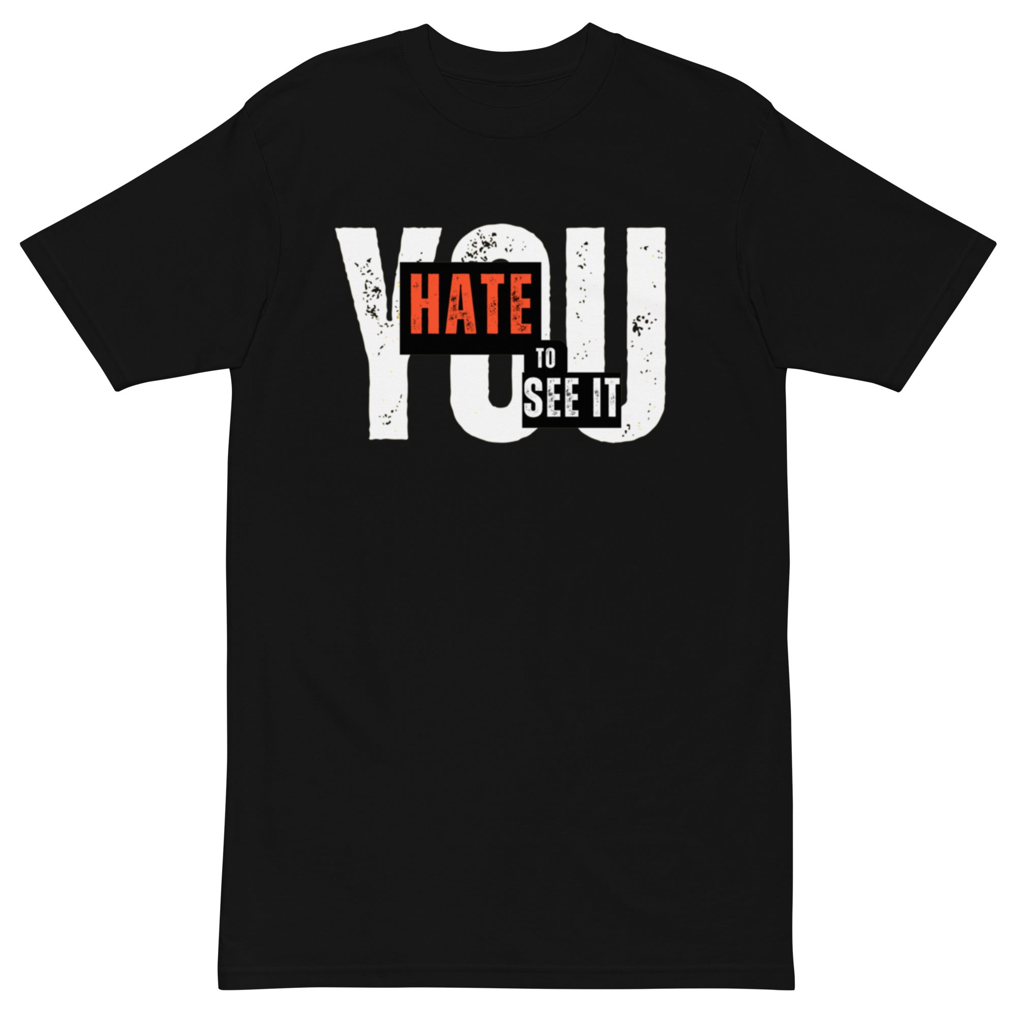 You Hate To See It | Shirt