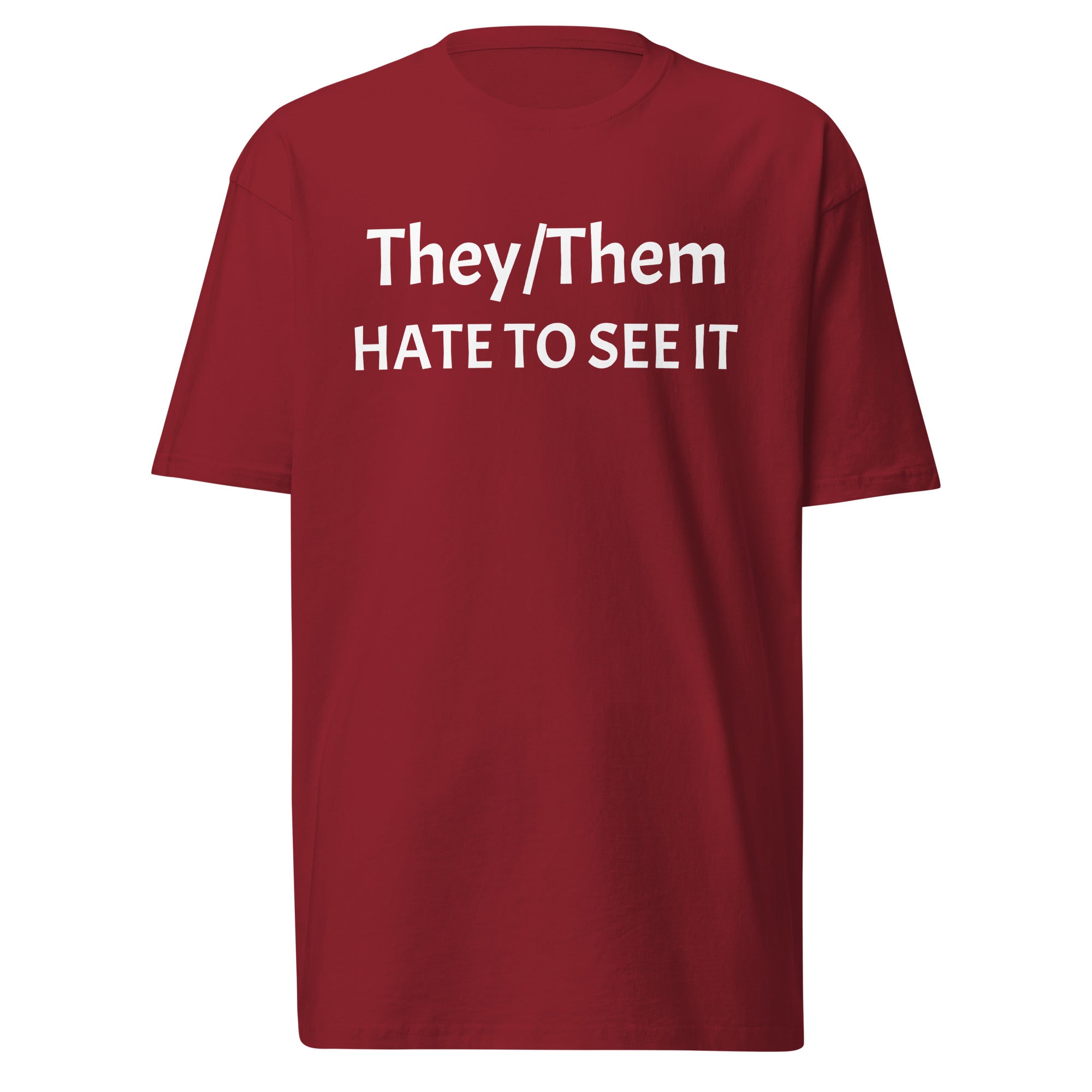 They/them hate to see it | Shirt