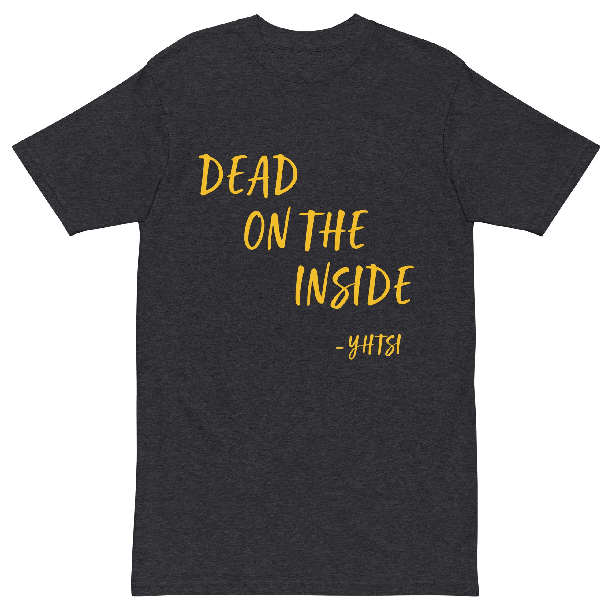 Dead on the inside, - yhtsi | Shirt