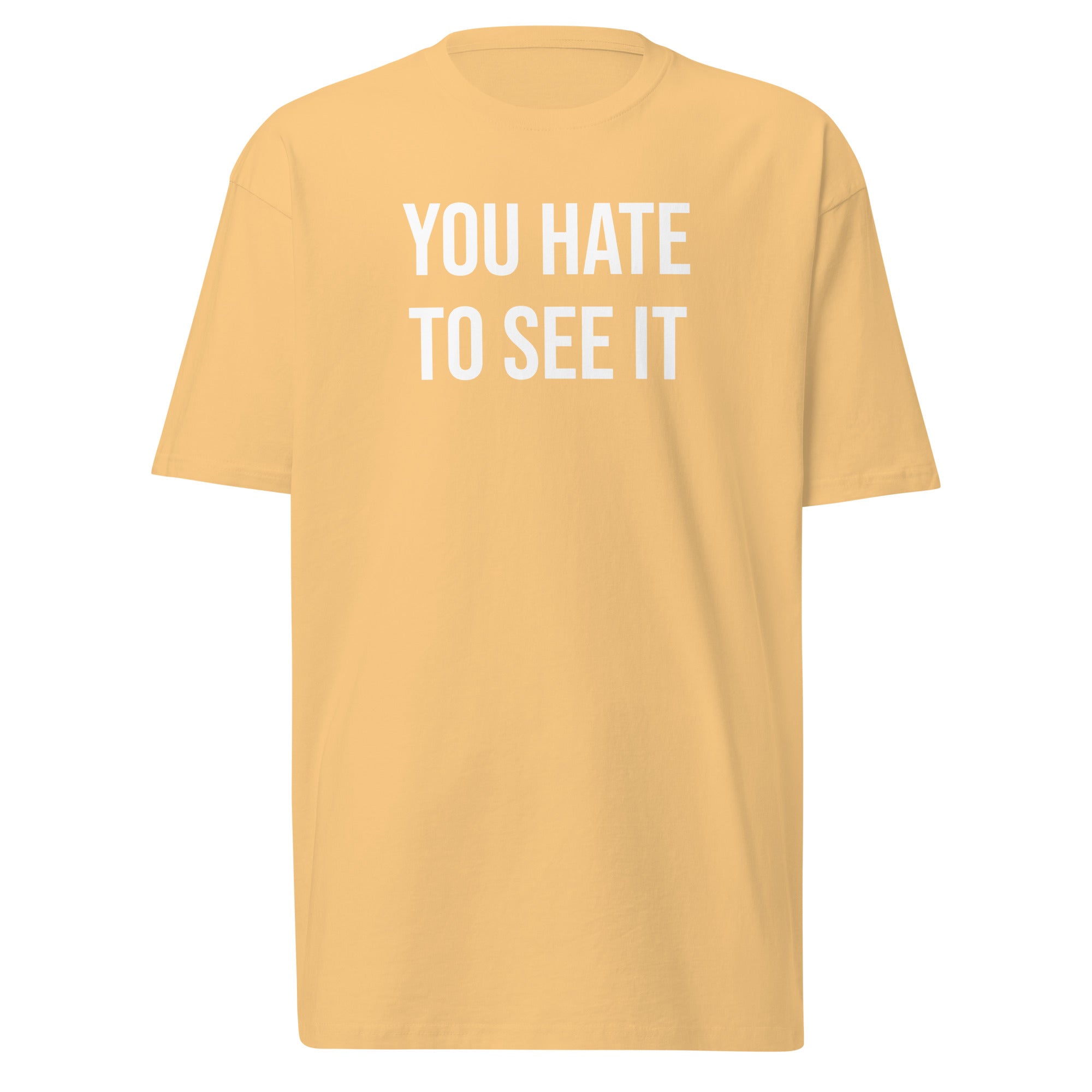 You Hate To See It | Shirt