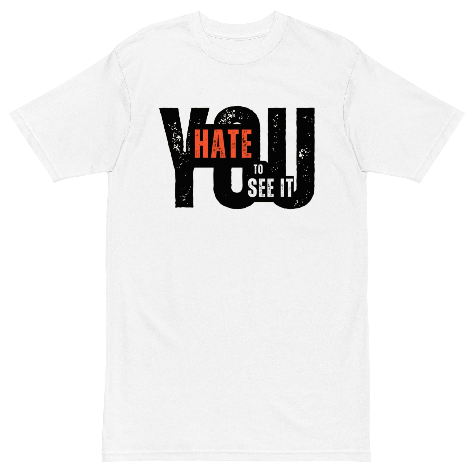 You Hate To See It | Shirt