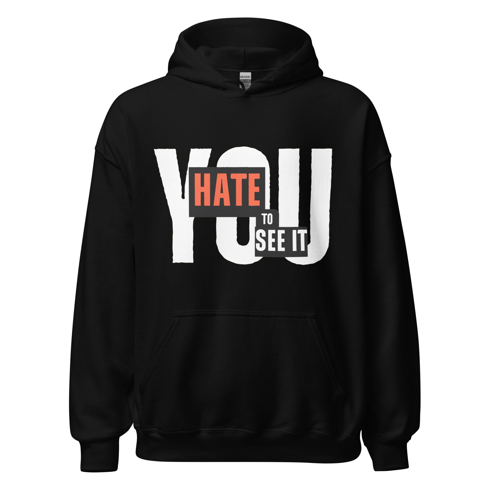 Black hoodie with the text 'YOU HATE TO SEE IT' printed in white on the front.