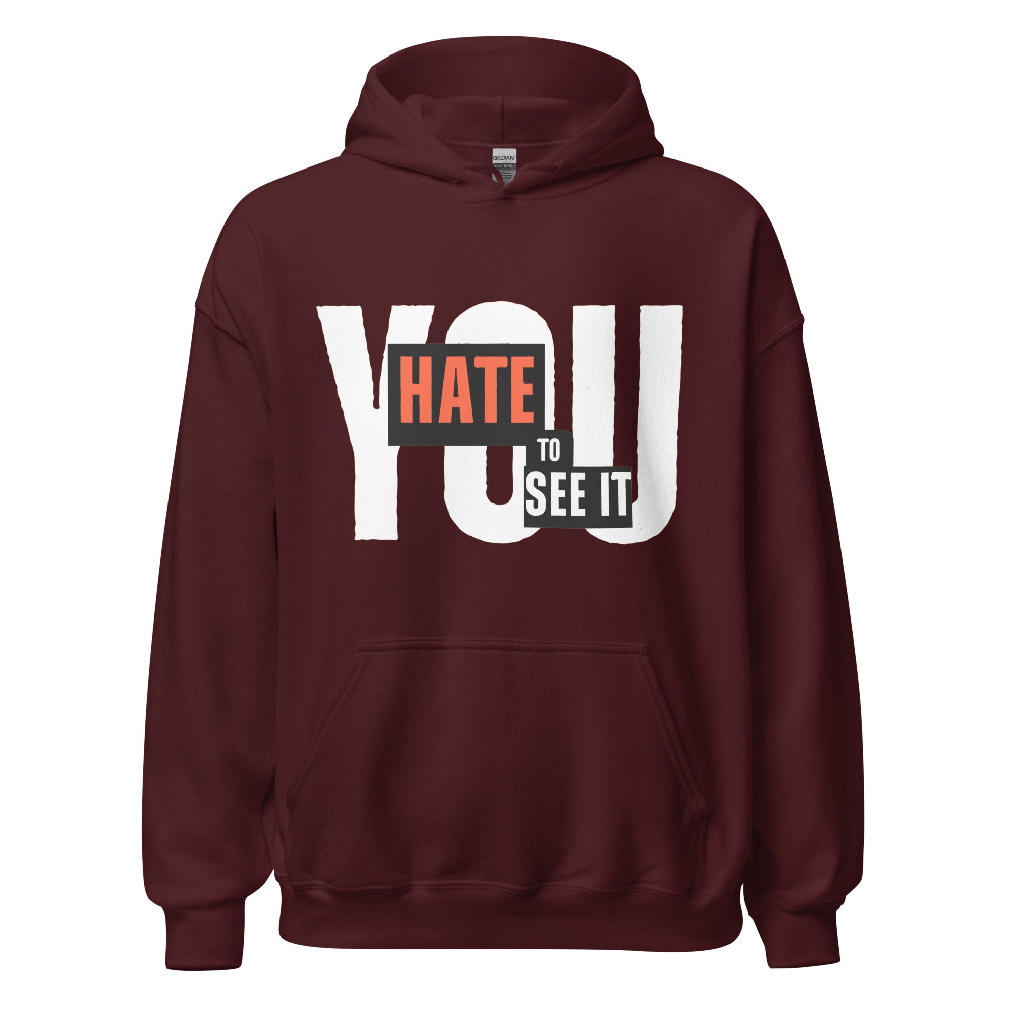 Maroon red hoodie with the text 'YOU HATE TO SEE IT' printed in white on the front.