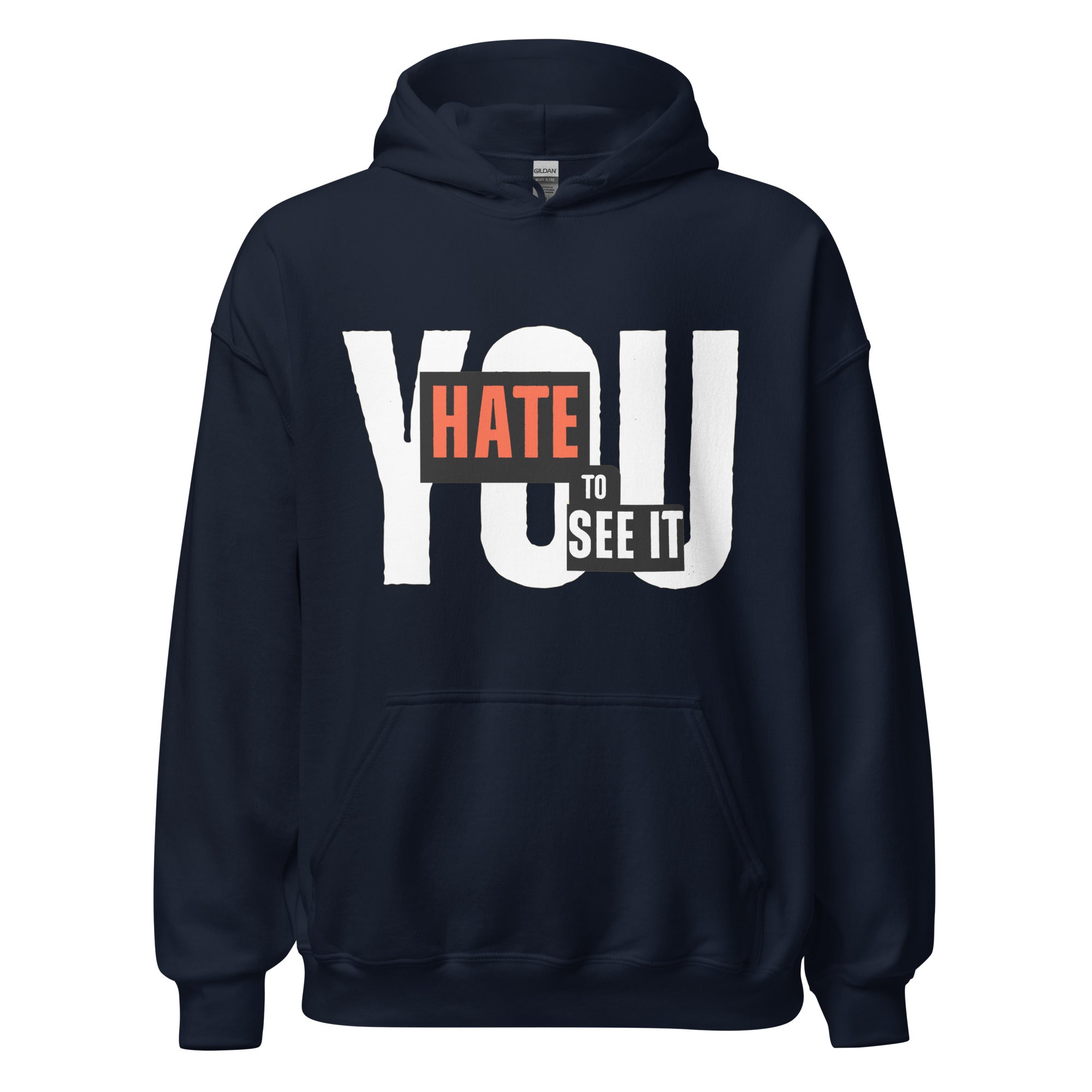 Navy blue hoodie with the text 'YOU HATE TO SEE IT' printed on the front.