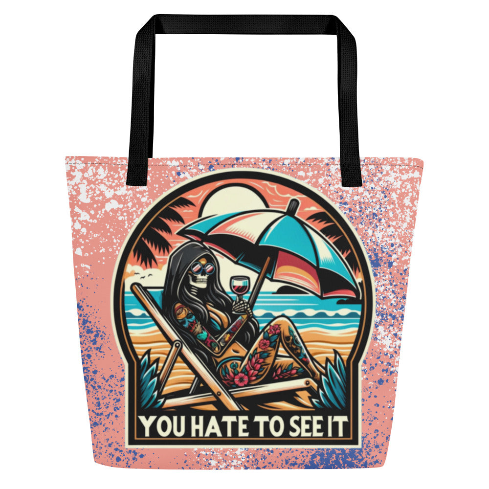 YOU HATE TO SEE IT Beach Bag