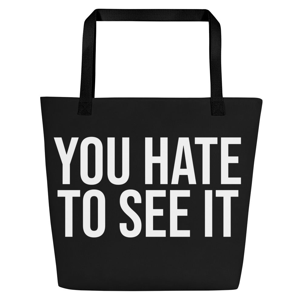 Tote bag with YOU HATE TO SEE IT printed on both sides. Holds up to 44 pounds. Carrying bag, beach bag, shopping bag