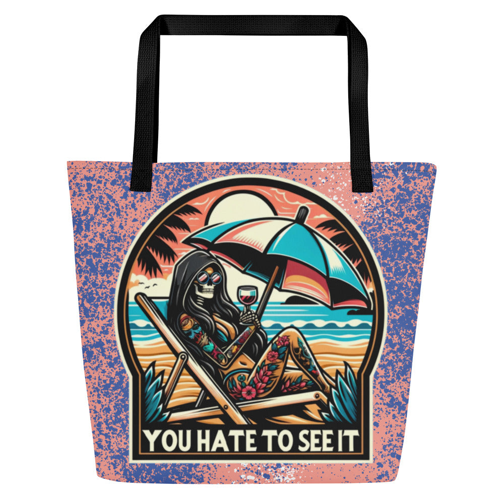 YOU HATE TO SEE IT Beach Bag