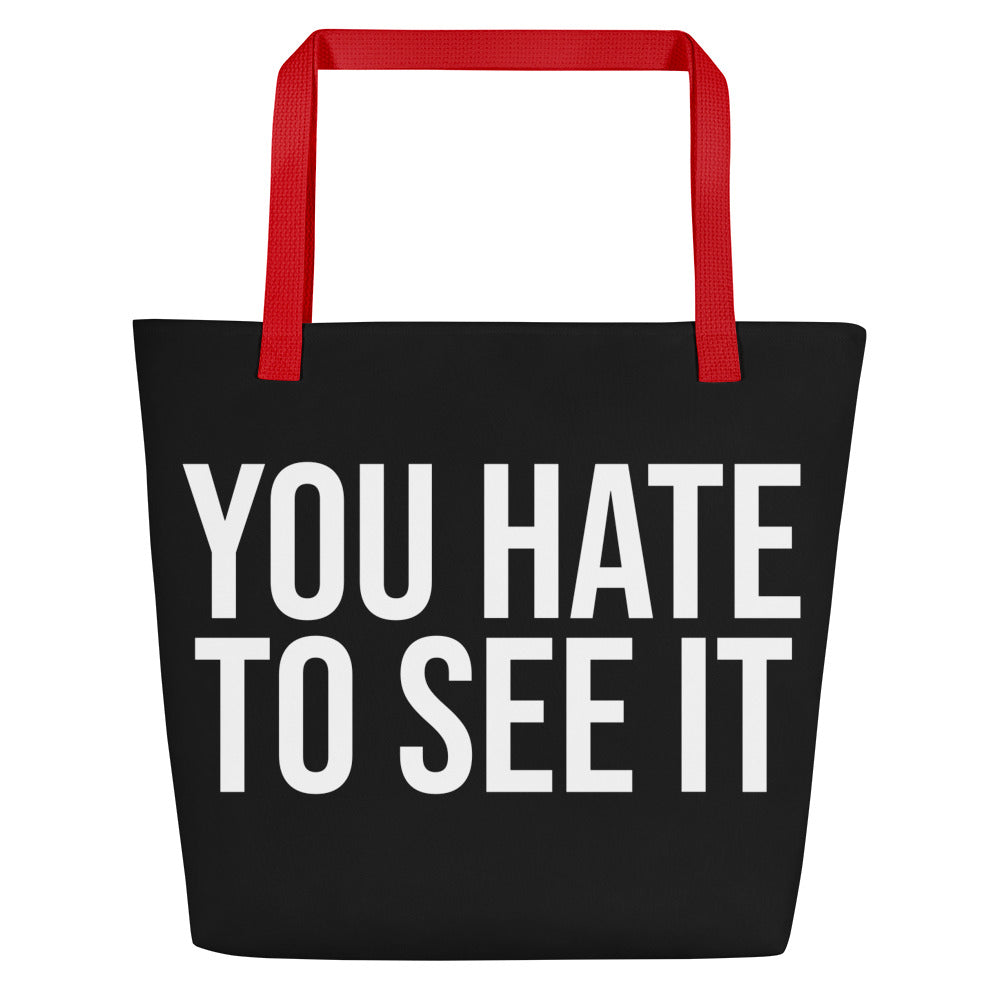 Tote bag with YOU HATE TO SEE IT printed on both sides. Holds up to 44 pounds. Carrying bag, beach bag, shopping bag