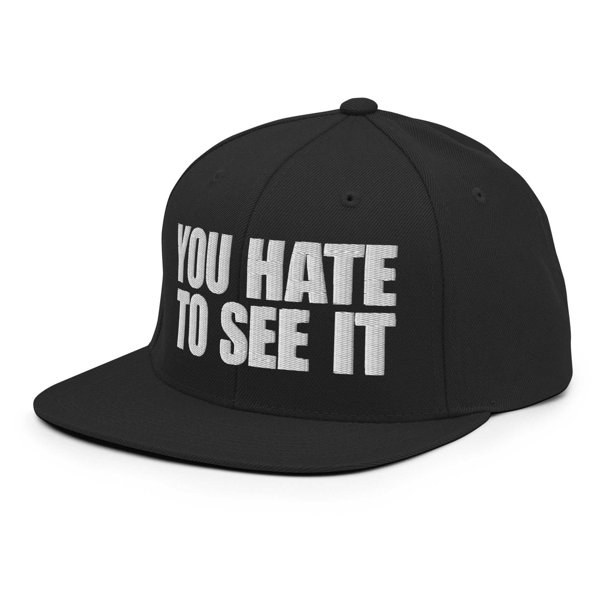 YOU HATE TO SEE IT Flat Billed Hat