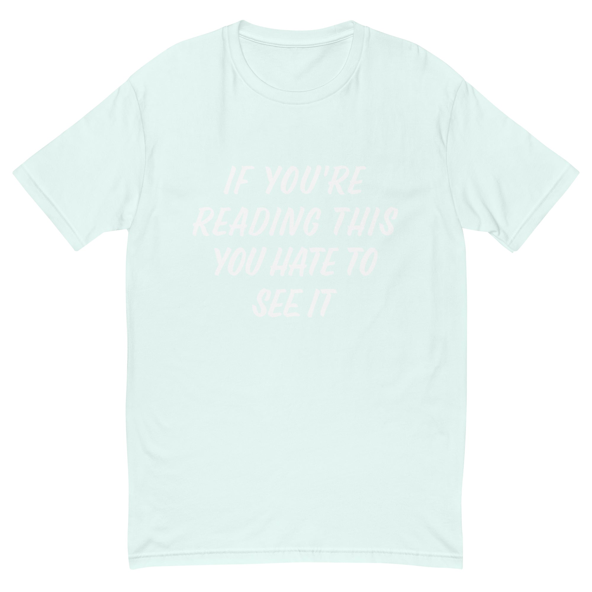 IF YOU'RE READING THIS YOU HATE TO SEE IT Shirt