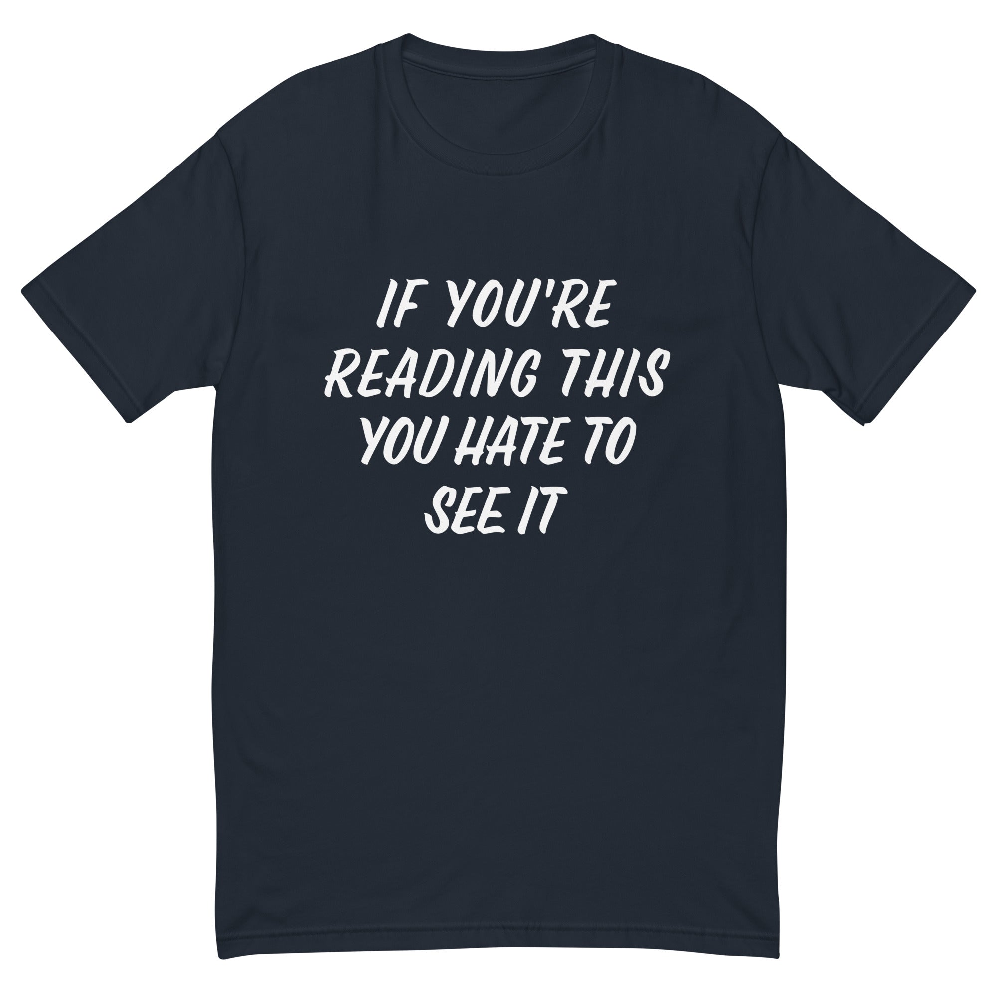 IF YOU'RE READING THIS YOU HATE TO SEE IT Shirt