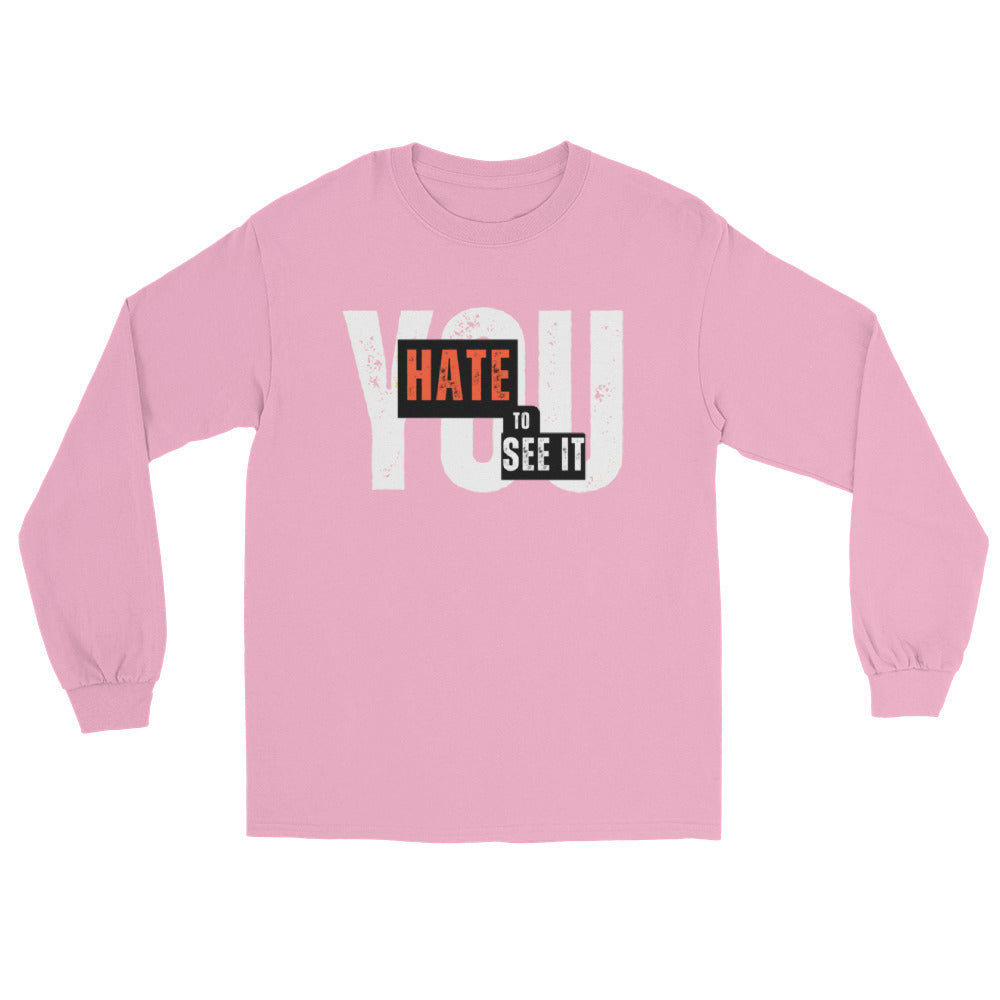 YOU HATE TO SEE IT Long Sleeve Tee