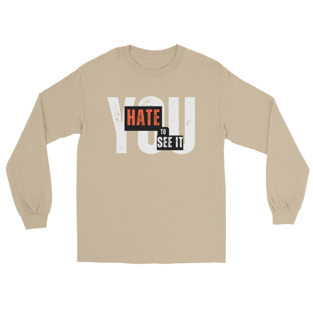 YOU HATE TO SEE IT Long Sleeve Tee