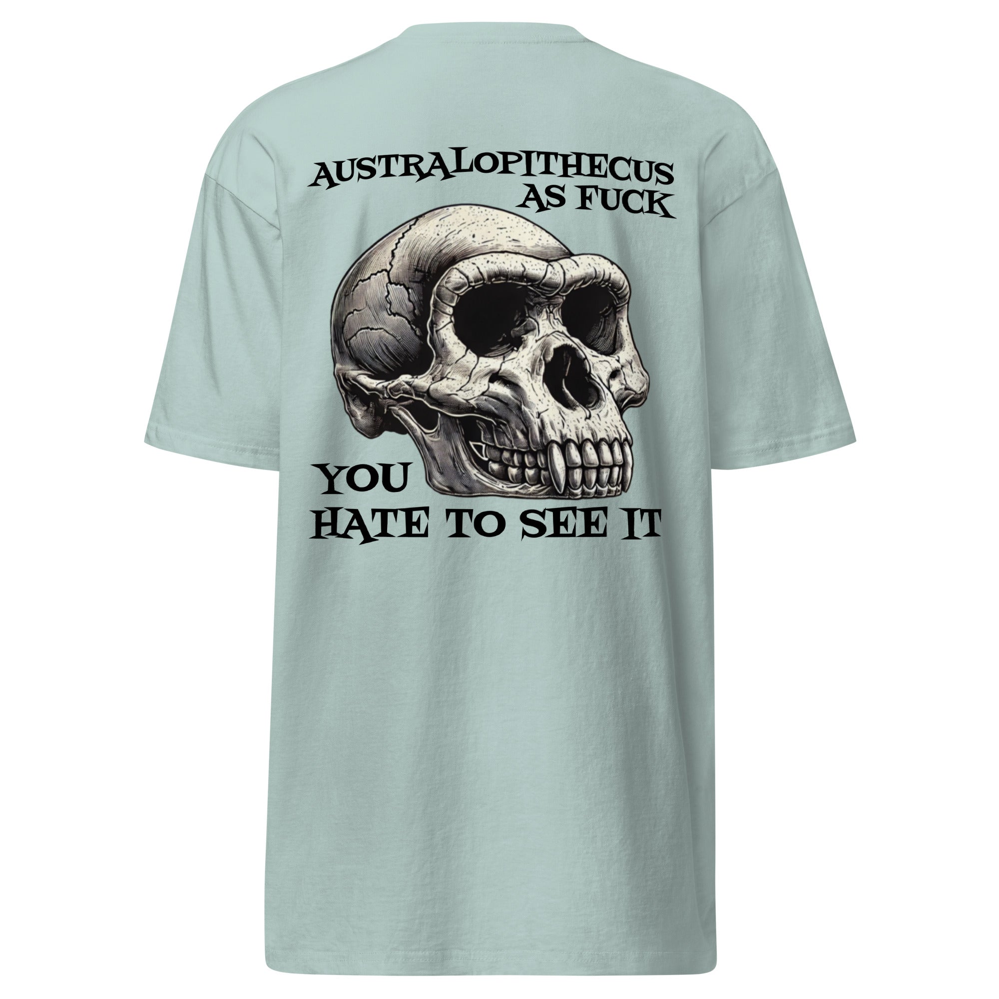 YOU HATE TO SEE IT Australopithecus As Fuck Shirt