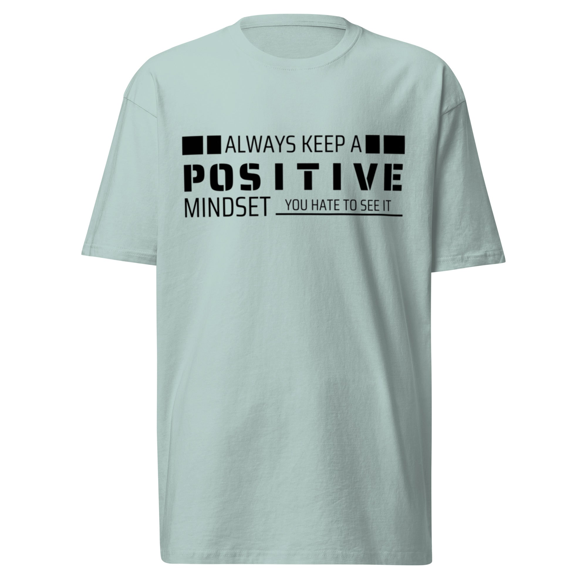 YOU HATE TO SEE IT Positive Attitude Shirt