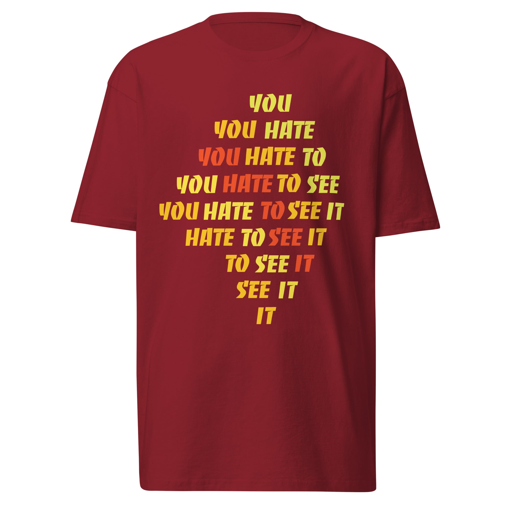 YOU HATE TO SEE IT Shirt