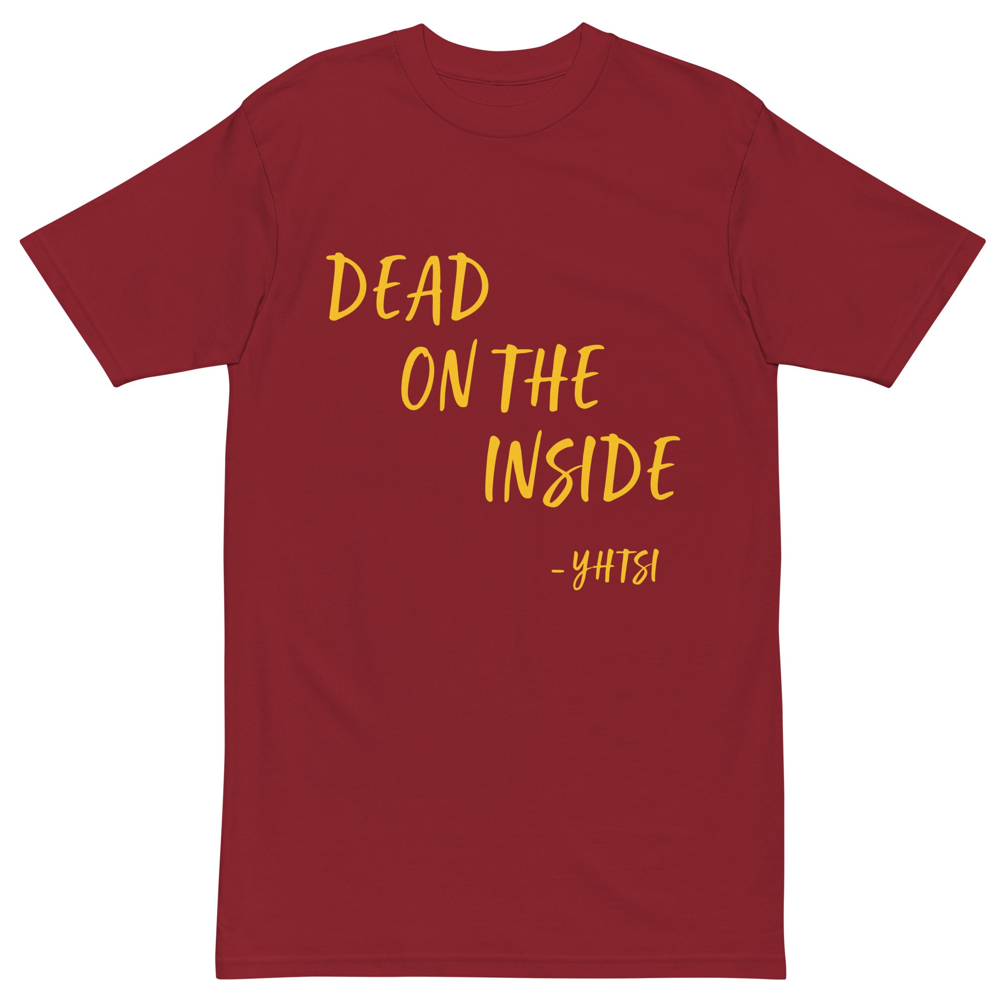 Dead on the inside shirt. YHTSI Clothing