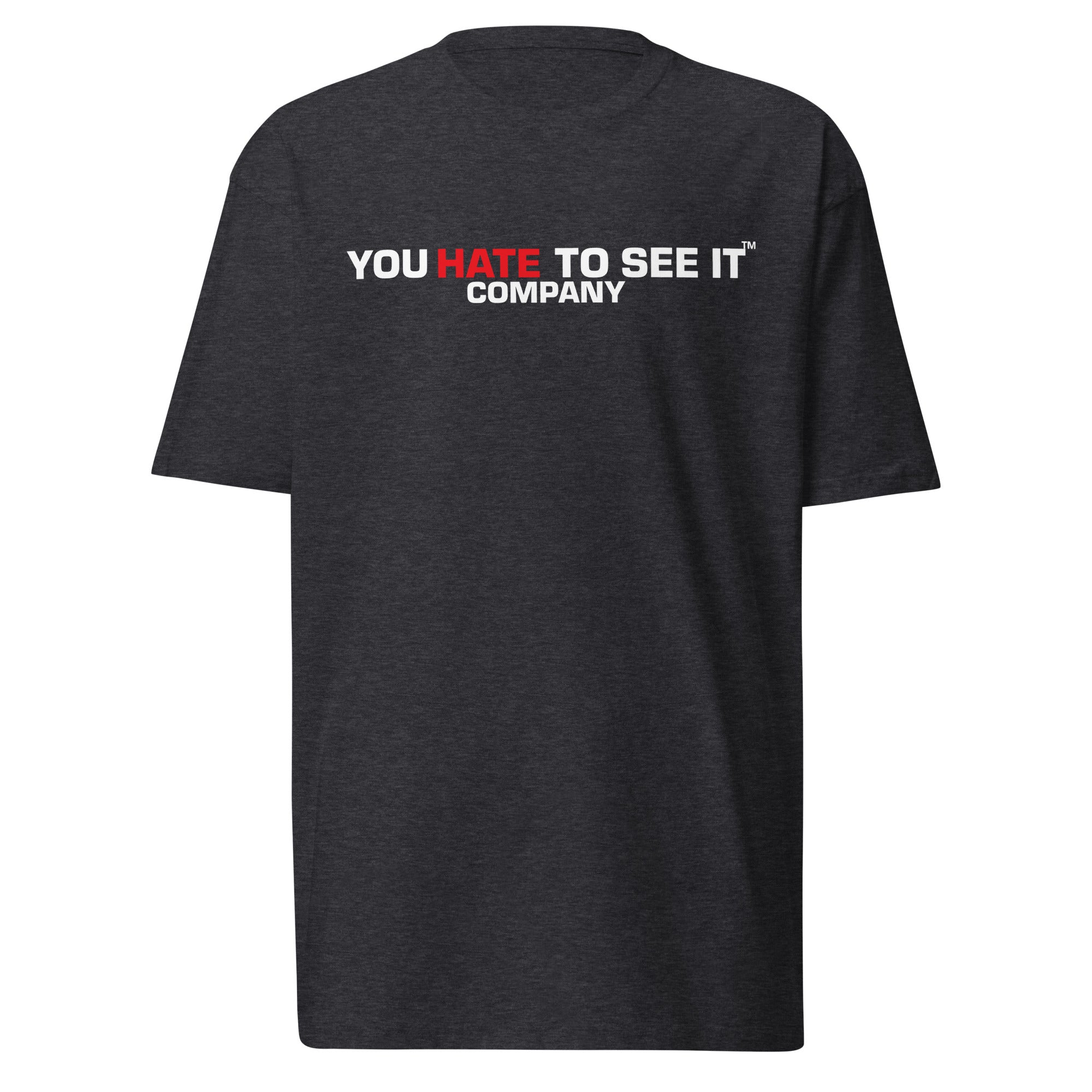 YOU HATE TO SEE IT™ Company Shirt