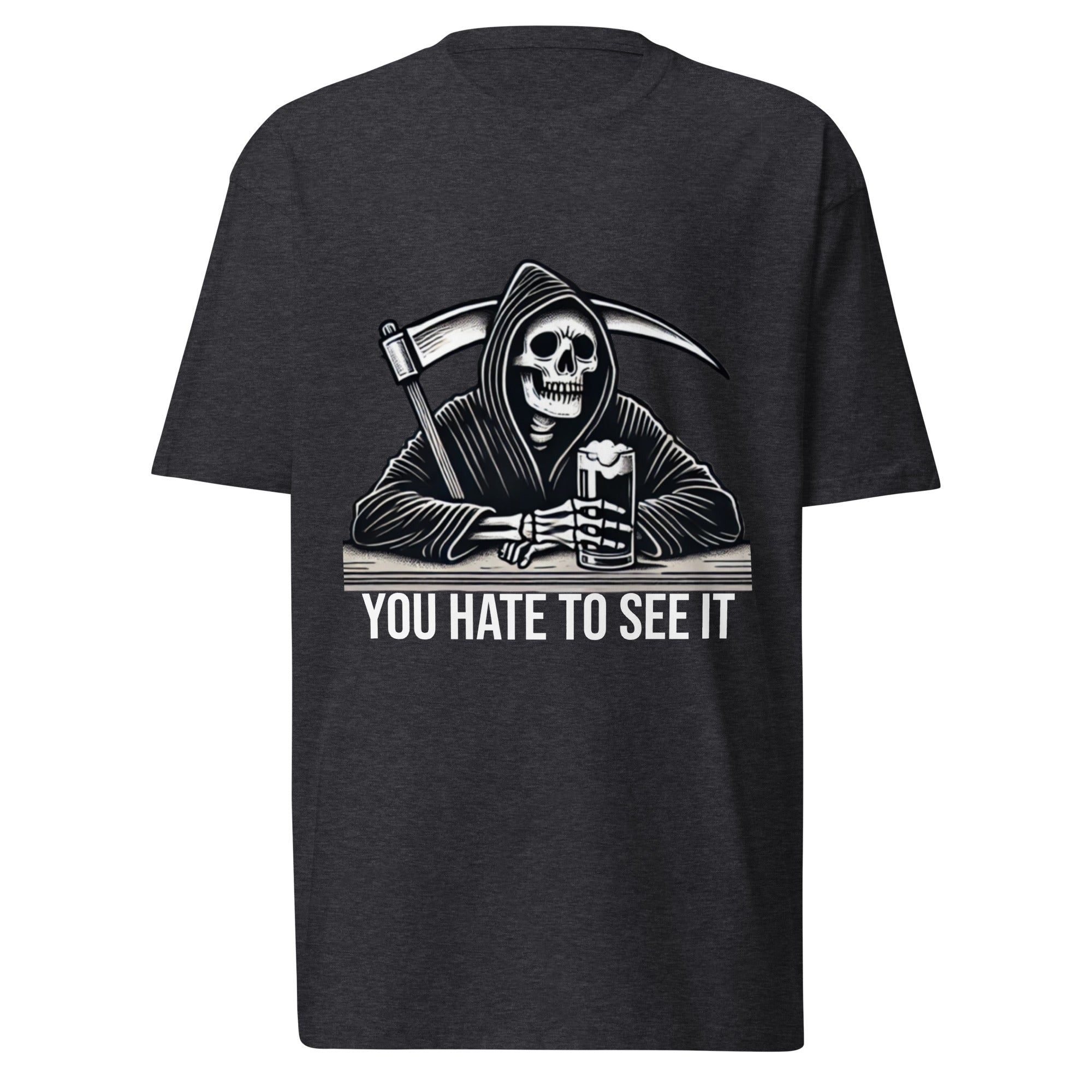 YOU HATE TO SEE IT Bar Reaper Shirt