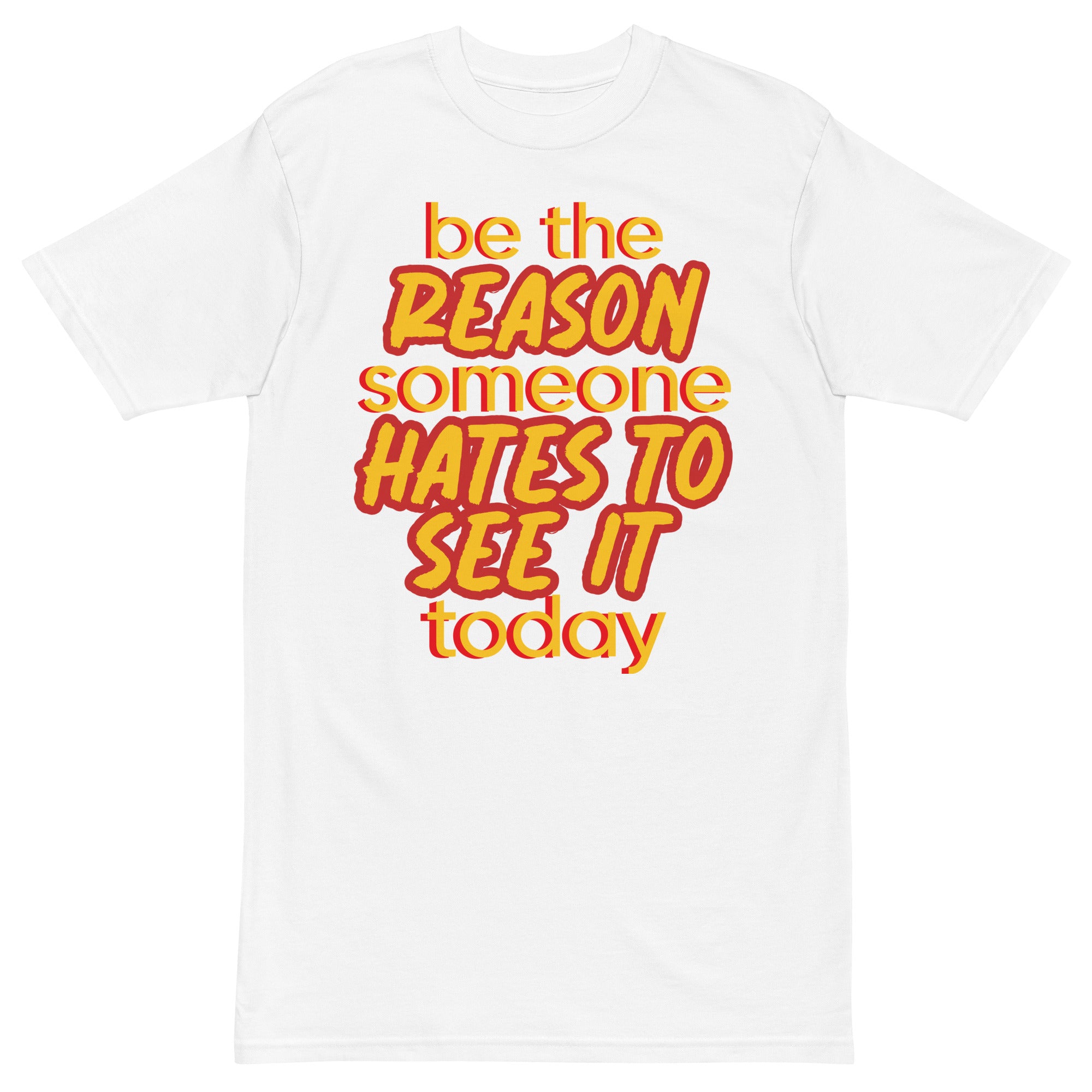 YOU HATE TO SEE IT Be the Reason Shirt