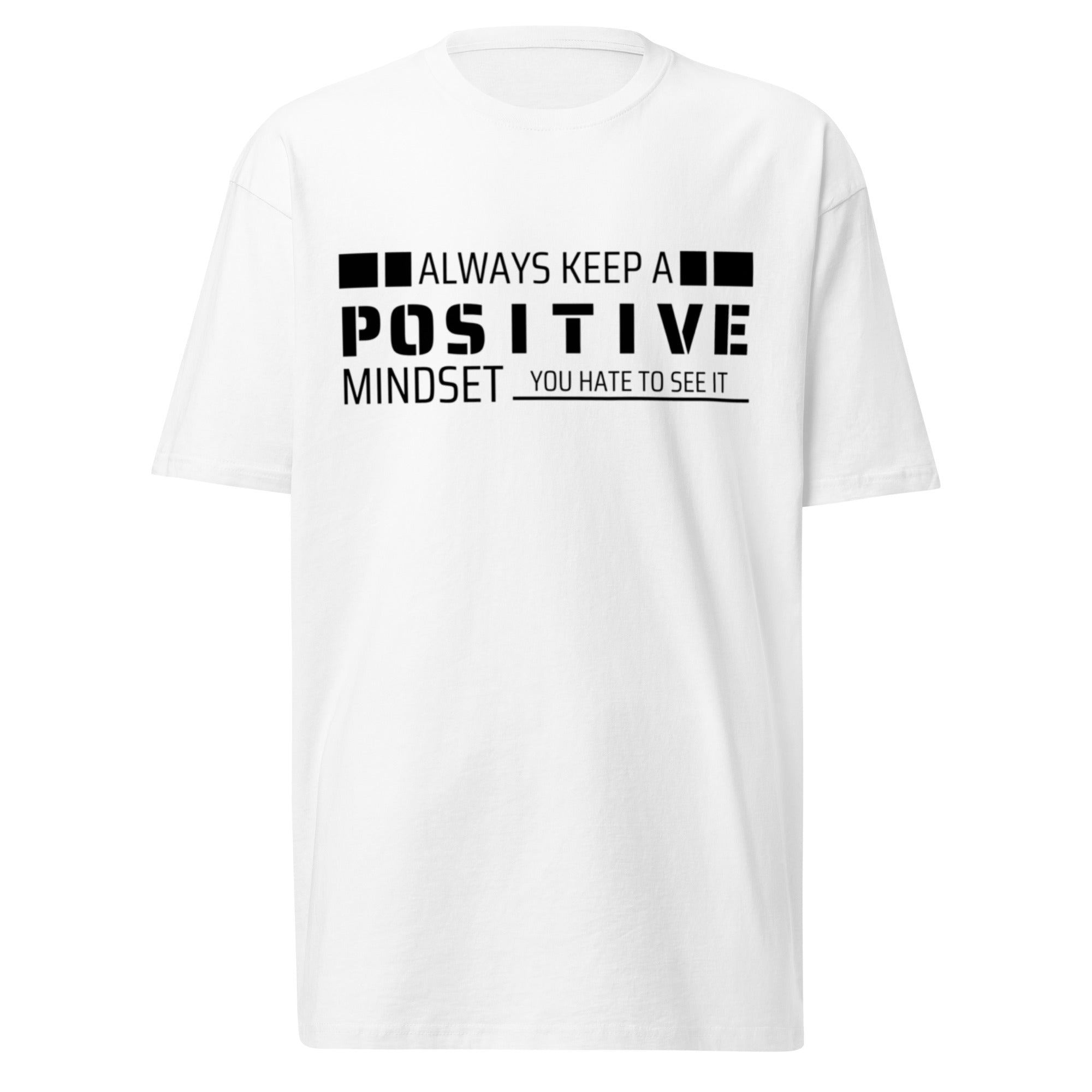 YOU HATE TO SEE IT Positive Attitude Shirt