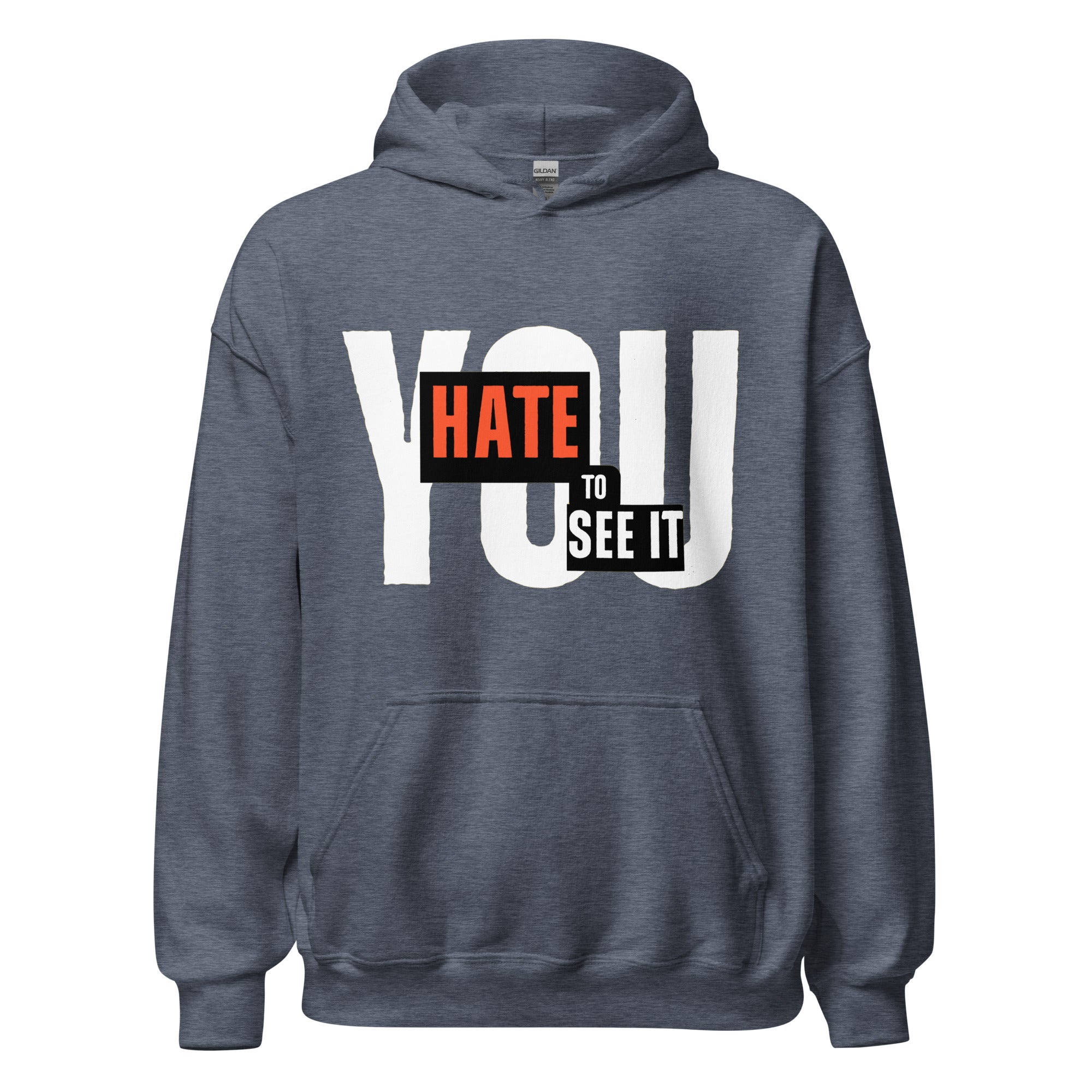 YOU HATE TO SEE IT Hoodie