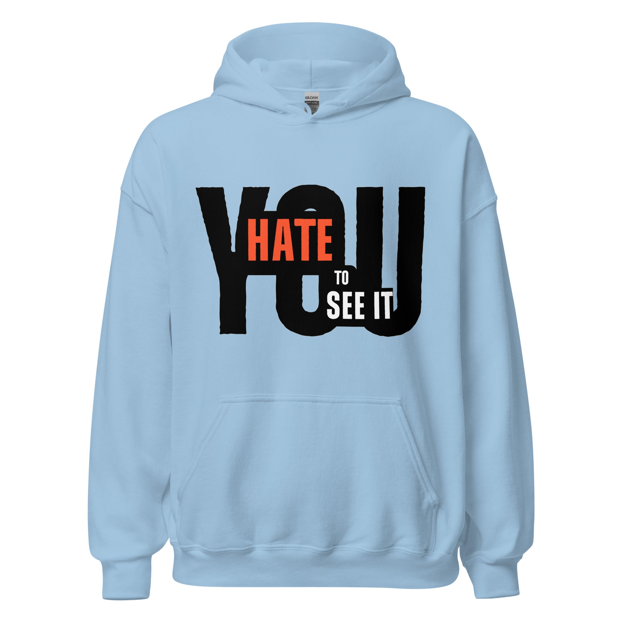 YOU HATE TO SEE IT Hoodie