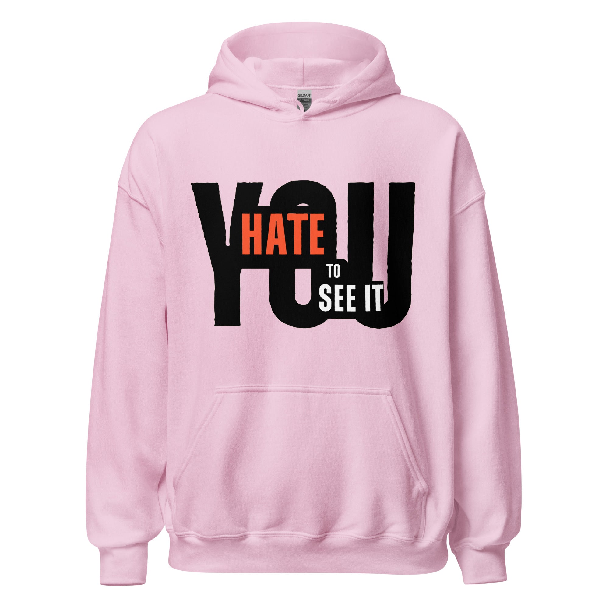 YOU HATE TO SEE IT Hoodie