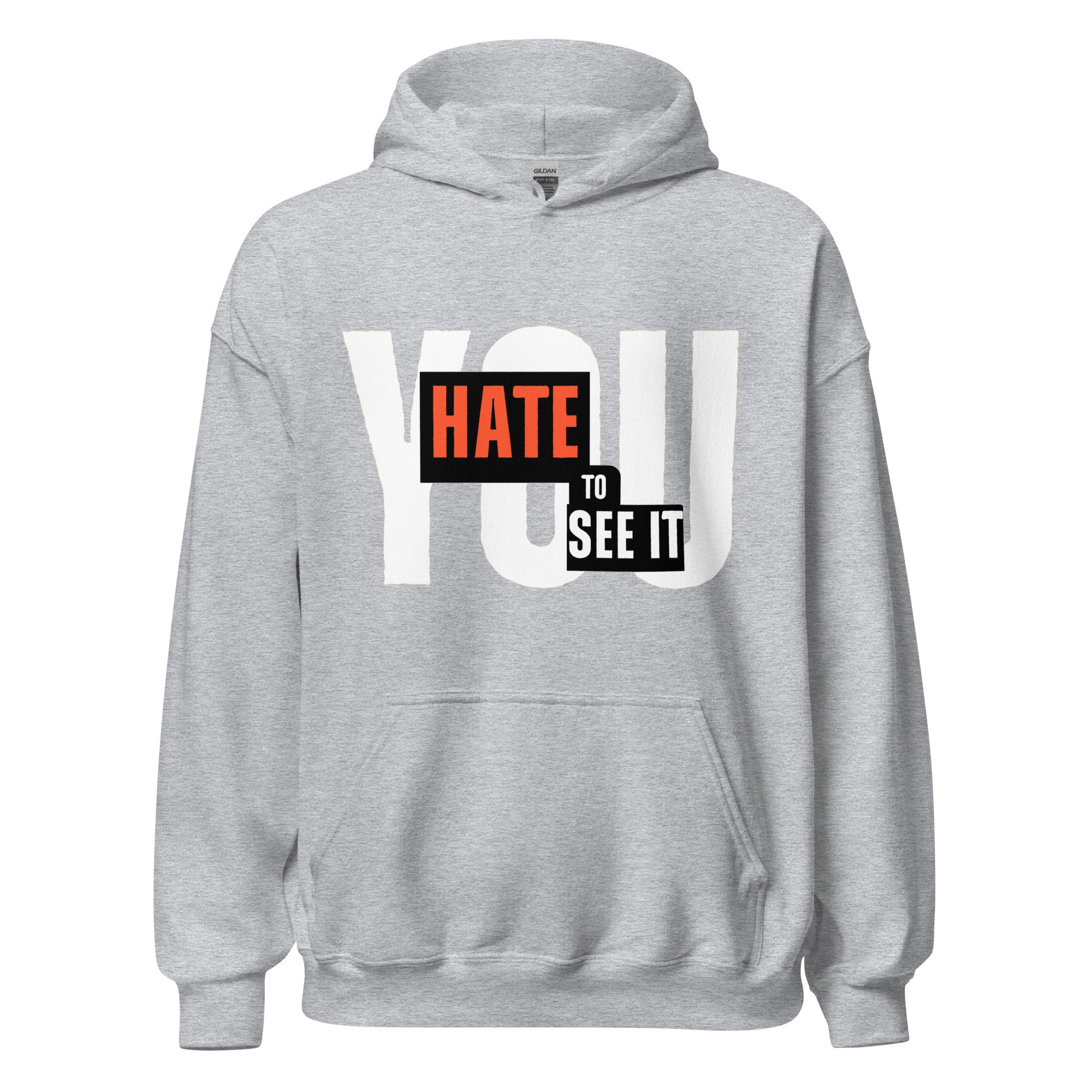 YOU HATE TO SEE IT Hoodie