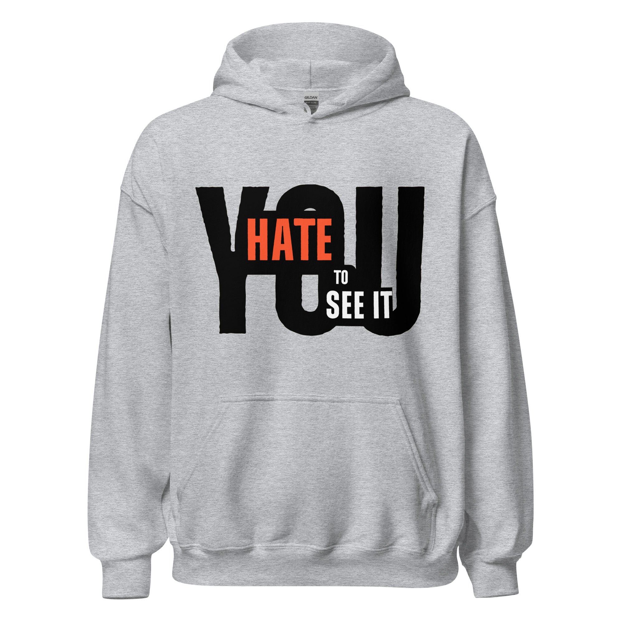 YOU HATE TO SEE IT Hoodie