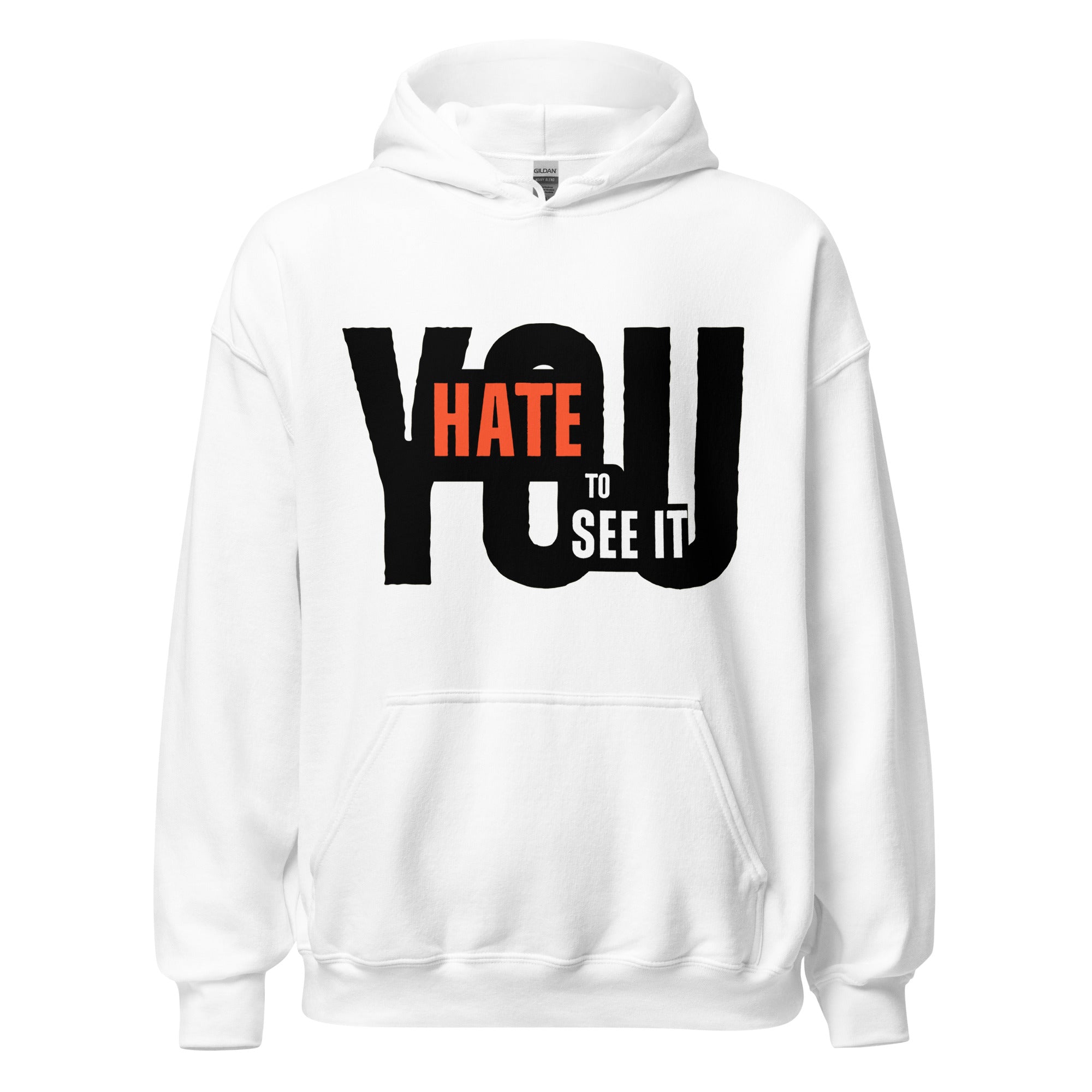 YOU HATE TO SEE IT Hoodie